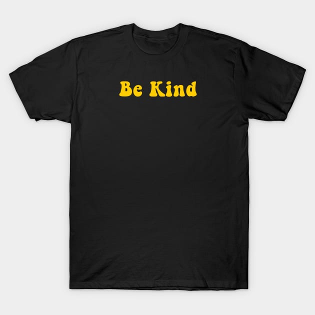 Be Kind And Stay Positive - Humor Quote T-Shirt by mangobanana